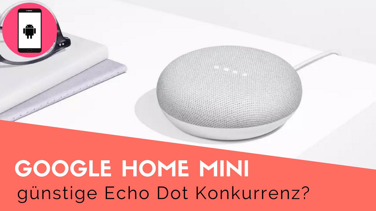 Google Home Mini – Der Bessere Echo Dot Für 59€ ?